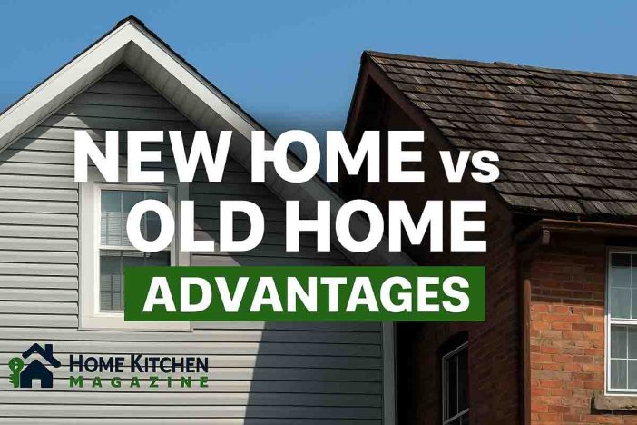 Advantages of Buying a New Home vs Old Home