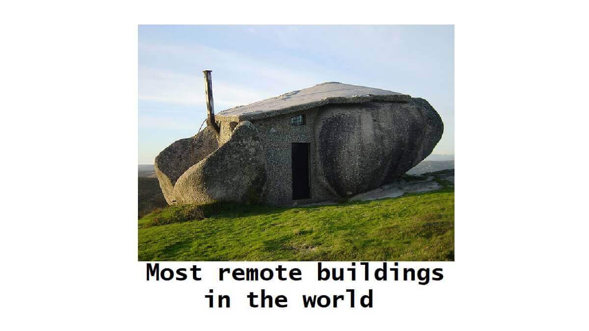 Most remote buildings in the world