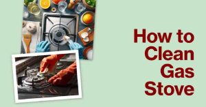 How to Clean Gas Stove Like a Pro: The Ultimate Guide for a Sparkling Kitchen