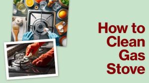How to Clean Gas Stove