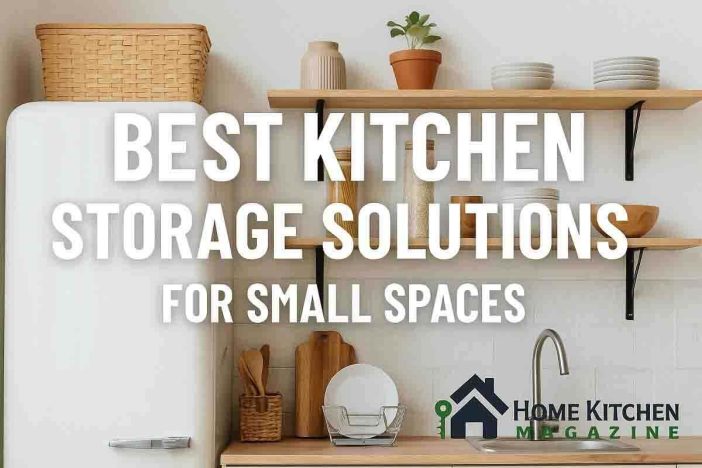 Best Kitchen Storage Solutions for Small Spaces