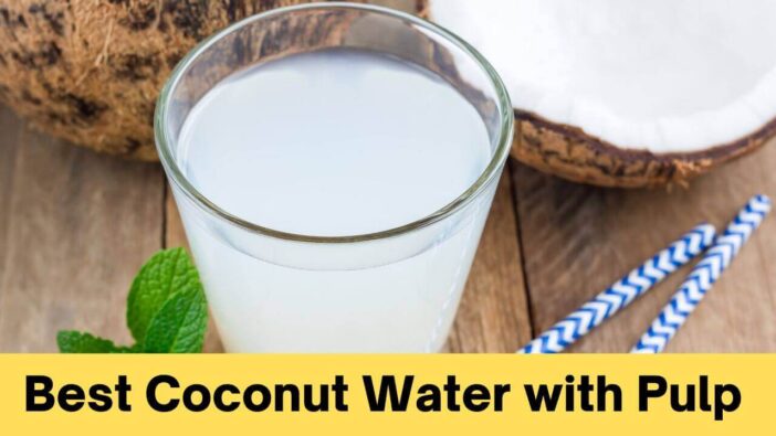 Best Coconut Water with Pulp