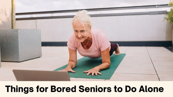 Things for Bored Seniors to Do Alone