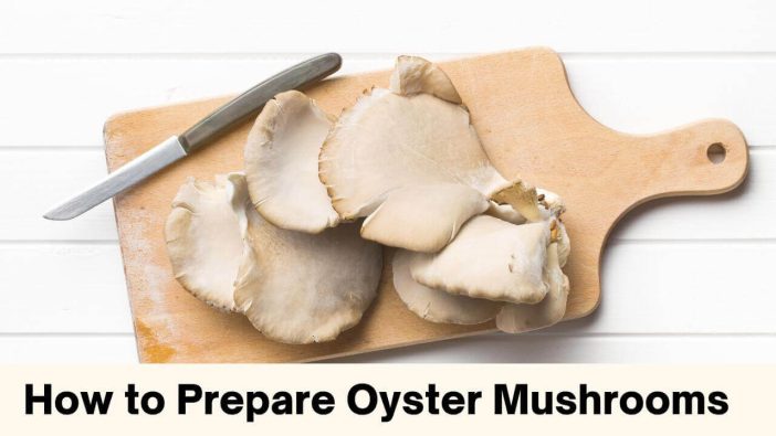 How to Prepare Oyster Mushrooms