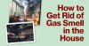 How To Get Rid Of Gas Smell In The House: Your Ultimate Guide To A ...
