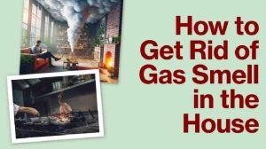 How to Get Rid of Gas Smell in the House