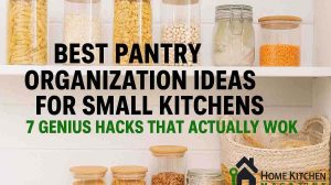 Best Pantry Organization Ideas for Small Kitchens: 7 Genius Hacks That Actually Work