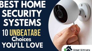 Best Home Security Systems: 10 Unbeatable Choices You’ll Love