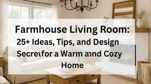 Farmhouse Living Room: 20+ Inspiring Ideas to Transform Your Home