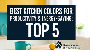 Best Kitchen Colors for Productivity And Energy Saving