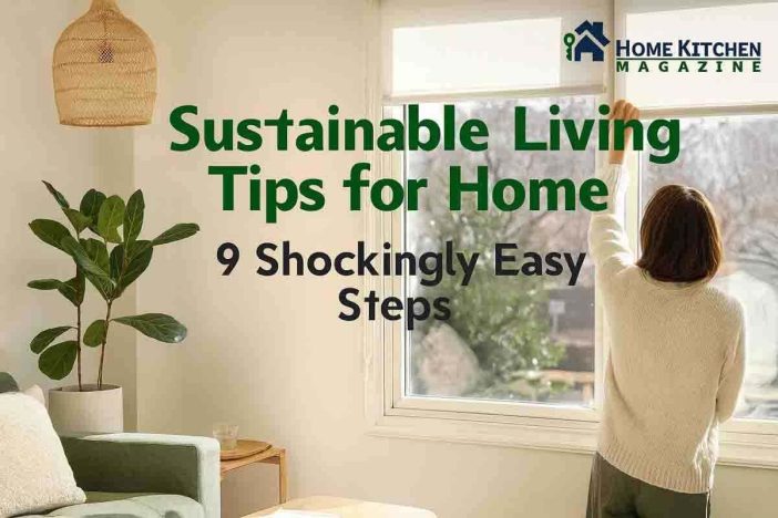 Sustainable Living Tips For Home